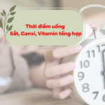Thời điểm uống Vitamin, Canxi, Sắt tốt nhất là khi nào?