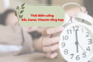 Thời điểm uống Vitamin, Canxi, Sắt tốt nhất là khi nào?